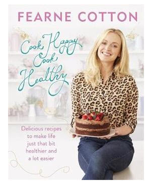 Cook Happy Cook Healthy by Fearne Cotton
